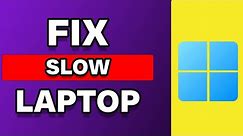 How To Fix A Slow Laptop Windows 11