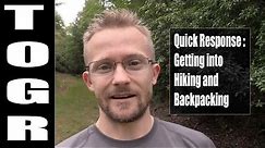Quick Response : Getting into Hiking and Backpacking