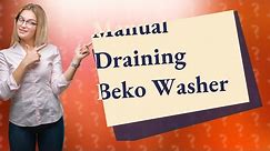 How do you manually drain a Beko washing machine?