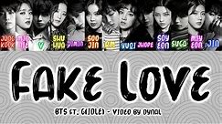 BTS (방탄소년단) ft. (G)I-DLE (여자아이들) - FAKE LOVE (Color Coded Lyrics/Eng/Han/Rom)