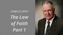 The Law of Faith-Part 1 - Charles Capps
