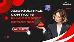 Quick Tutorial to Add Multiple Contacts in Microsoft Office 365 Using Admin Center and PowerShell