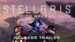 Stellaris: Plantoids Species Pack - Release Trailer