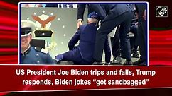 US President Joe Biden trips and falls, jokes 'got sandbagged'