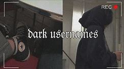 Dark aesthetic usernames 🖤☻