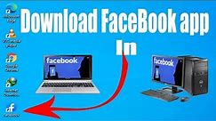 How to install Facebook app in Pc Laptop || Download Facebook in Windows 10,8,7 || 2022 || 2023