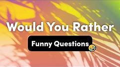 Funny Would You Rather Questions – Interactive Party Game