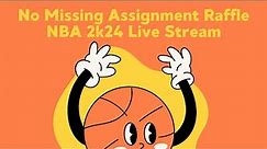 No Missing Assignment Raffle Prize NBA 2K24 Stream