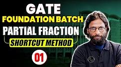 Partial Fractions Shortcut Method 1 | GATE Foundation Batch | All Branches