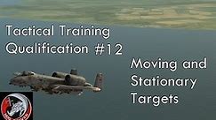 DCS - A10c - Tactical Training Qualification - 12 - Stationary and Moving Targets