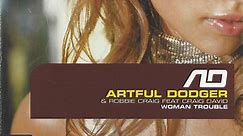 Artful Dodger & Robbie Craig Feat Craig David - Woman Trouble