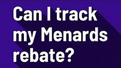 Can I track my Menards rebate?