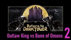 Return to Dark Tower: The Outlaw King and the Bane of Omens