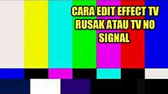 Cara Edit Effect Tv Rusak/No Signal Divideo by KineMaster