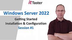 Windows Server 2022 - Getting Started Installation & Configuration | Session 1