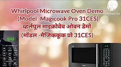 Whirlpool Microwave Oven Demo (Model-Magicook Pro 31CES) WP माइक्रोवेव ओवन डेमो(मैजिककूक प्रो 31CES)