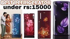 Best Refrigerator Under Rs:15000 Lg 🆚 Samsung 🆚 Whirlpool 🆚 Godrej 🆚 Haier Or kya chaiye