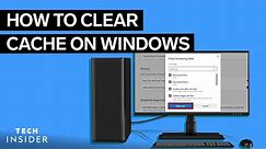How To Clear Cache In Windows | Tech Insider