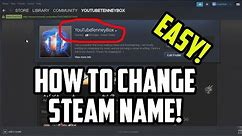 How To Change Your Steam Username In 2021! (EASY!)