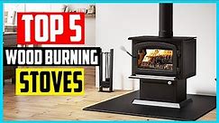 ✅ Top 5 Best Wood Burning Stoves 2022 Reviews
