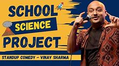 Science Project in School | Stand-up Comedy by Vinay Sharma