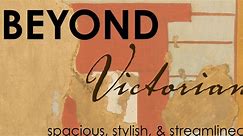 Beyond Victorian:Beyond Victorian: Spacious, Stylish, and Streamlined