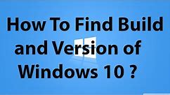 How To Find Out Build and Version Of Your Windows 10 Operating System ?