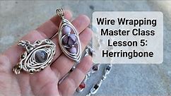 Wire Wrap Master Class Lesson 5: Herringbone