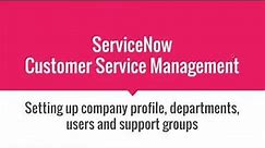 Episode 02 - ServiceNow Customer Service Management - Setting up company profile and departments