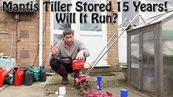 mantis tiller stored 15 years will it run