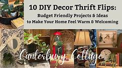 10 DIY DECOR THRIFT FLIPS: BUDGET FRIENDLY IDEAS AND PROJECTS TO MAKE YOUR HOME WARM AND WELCOMING