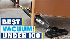 Dirt Doesn't Stand a Chance: Top 10 Vacuums Under $100!