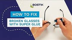 How to fix broken glasses with Fix & Glue Gel | Bostik UK