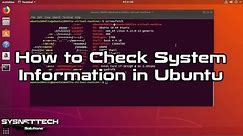 How to Check System Information in All Versions of Ubuntu | SYSNETTECH Solutions