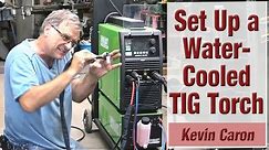 How to Set Up a Water-cooled TIG Torch - Kevin Caron