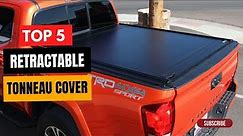 Best Retractable Tonneau Covers in (2024): Reviews and Buying Guide