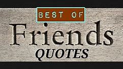 BEST OF FRIENDS, FRIENDSHIPS QUOTES Top 35