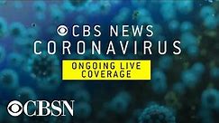 Watch live coronavirus coverage from CBS News