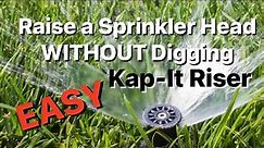 How to Easily Raise Sprinkler Head WITHOUT Digging | Kap-It Riser Install and Review