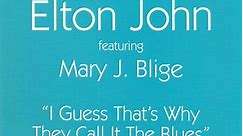 Elton John Featuring Mary J. Blige - I Guess That's Why They Call It The Blues