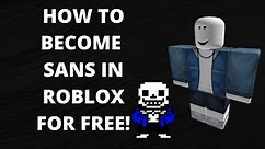 How to become Sans in Roblox for free!