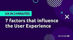 The 7 factors that influence the User Experience