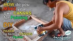 HOW do you MAKE your own CANVAS for painting? | DIY | Amangpintor