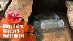 Micro Hydro - Water Intake