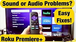 Roku Premiere+: Audio or Sound Problems? No Sound, Delayed, Echoing, In & Out, Sounds Funny...FIXED!