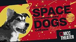 Check out the trailer for SPACE DOGS on BroadwayHD!
