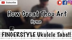HOW GREAT THOU ART (Hymn) FINGERSTYLE Ukulele TUTORIAL/TAB