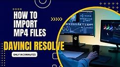 How to Import MP4 Files Into Davinci Resolve