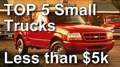 TOP FIVE SMALL TRUCKS FOR LESS THAN 5K, Best small trucks to buy under 5,000 dollars, Truck Reviews