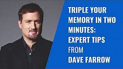 Triple Your Memory in Two Minutes: Expert Tips from Dave Farrow